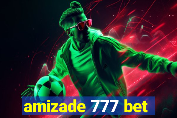 amizade 777 bet